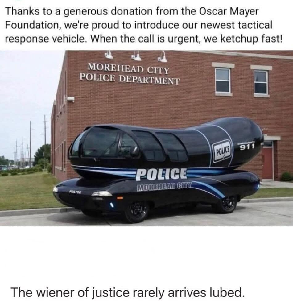 A cursed classic meme showing a tactical black "Police" Wienermobile in front of the Morehead City Police Department, with a caption joking about "ketching up fast" and the "wiener of justice."