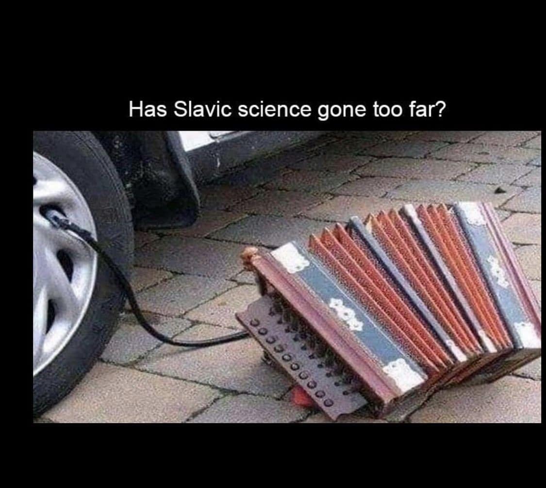 A bizarre classic meme featuring an accordion connected to a car tire's air valve as if being used as a manual air pump, captioned "Has Slavic science gone too far?".