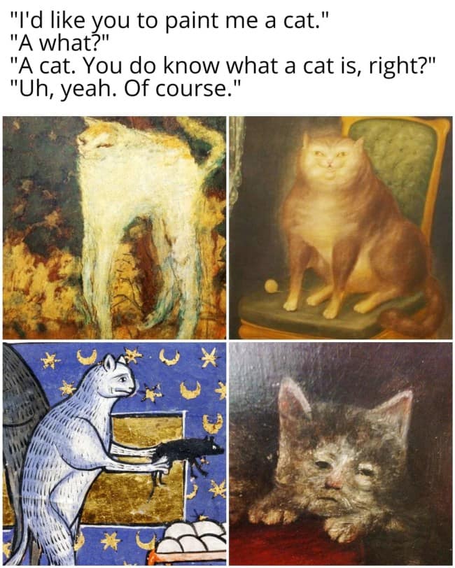 A four-panel classical art meme showcasing poorly drawn cats from historical paintings, imagining a dialogue between a patron who wants a cat and a confused artist.