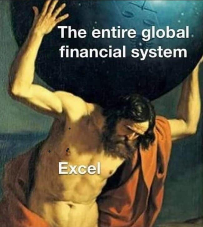 A classical art meme using a painting of the titan Atlas struggling to hold up the massive weight of the celestial sphere. The sphere is labeled "The entire global financial system" and Atlas is labeled "Excel," illustrating how a single spreadsheet software holds up the world economy.