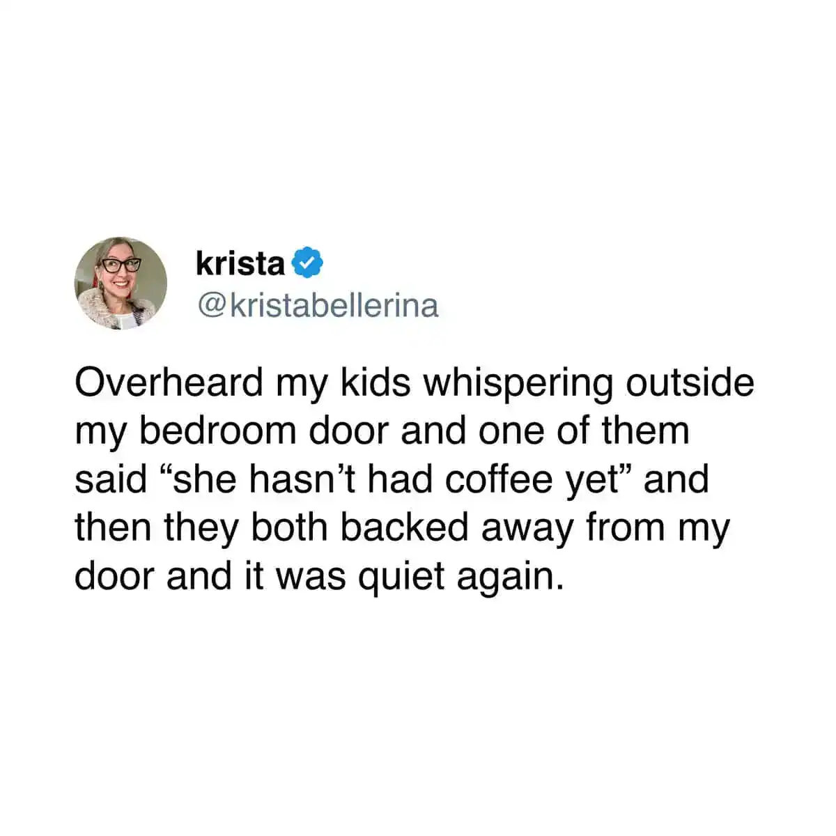coffee meme tweet from Krista describing her children's survival instinct as they whisper outside her door and wisely retreat upon realizing she hasn't had her first cup yet.