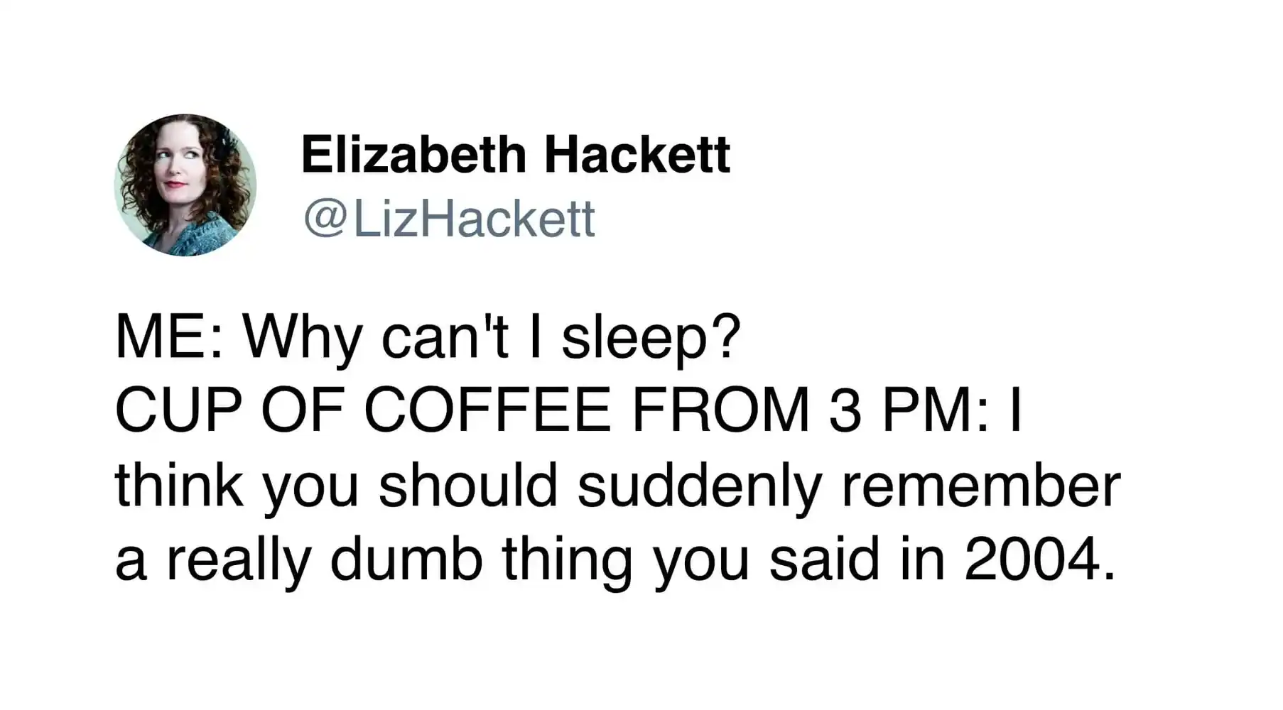 A psychological coffee meme tweet by Elizabeth Hackett about the 3:00 PM caffeine kick resulting in a midnight recall of a social blunder from 2004.