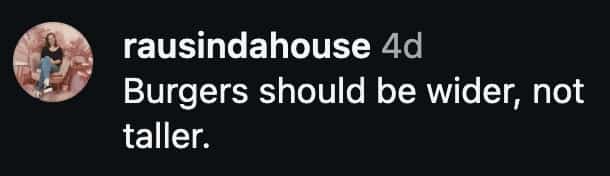 A user comments that burgers should focus on width, not height.