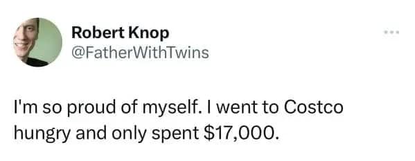 Costco meme tweet from @FatherWithTwins ironically celebrating that he went to the warehouse hungry and "only" spent $17,000.