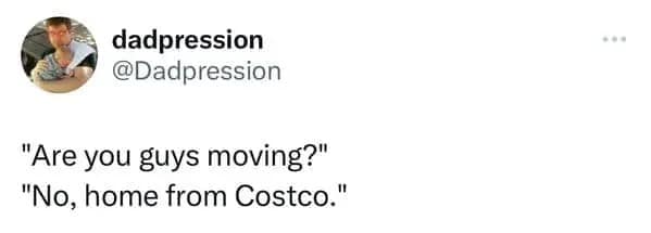 funny Costco meme tweet depicting a dialogue where someone asks if the poster is moving, only for them to clarify they are just coming home from a normal shopping trip.