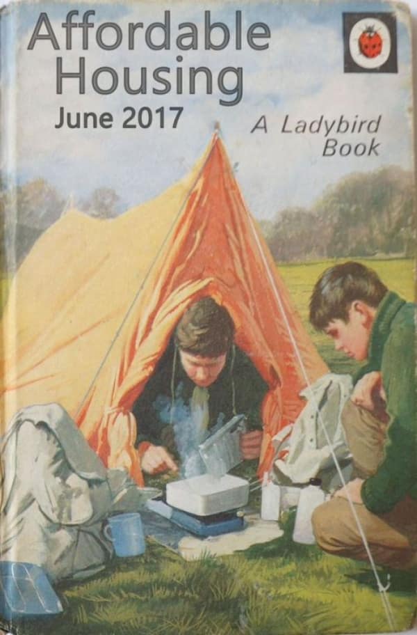 A socially conscious cursed book parody of a Ladybird volume titled "Affordable Housing June 2017," depicting two boys living in a small orange tent in a field as their only viable residency option.