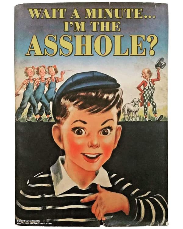 A self-aware cursed book cover titled "WAIT A MINUTE... I'M THE ASSHOLE?", featuring a vintage illustration of a boy pointing to himself with a look of sudden, horrifying moral realization.