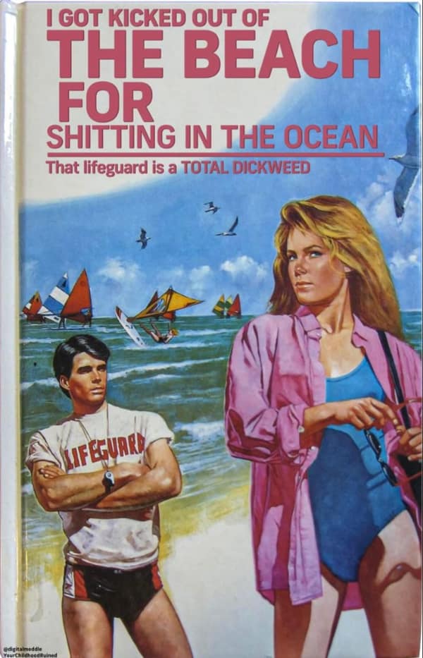 A cursed book cover in the style of a 1980s teen romance novel titled "I Got Kicked Out of the Beach for Shitting in the Ocean," with a subtitle calling the lifeguard a "total dickweed."