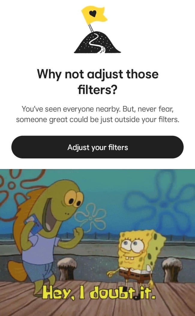 A swipe-limiting layout forms a relatable dating app meme showing a prompt to adjust search filters paired with a skeptical SpongeBob SquarePants fish character saying "Hey, I doubt it."