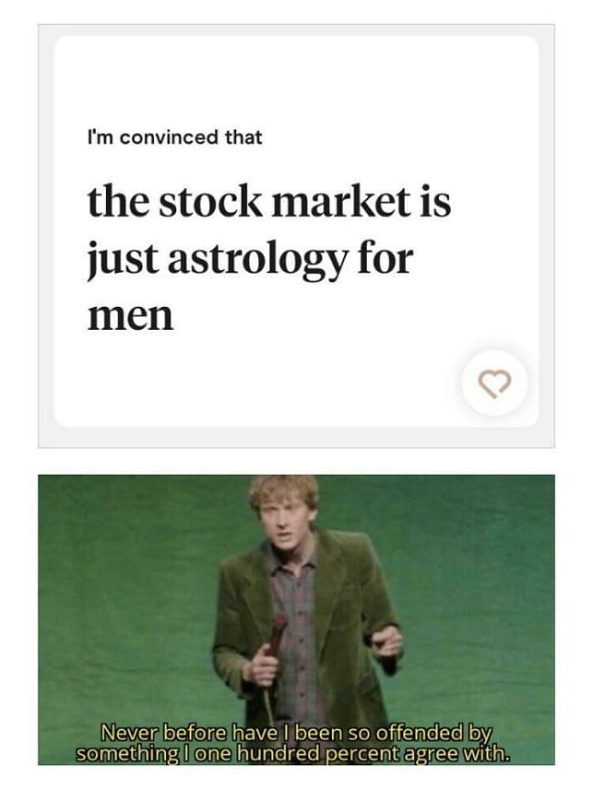 Comedian James Acaster’s famous stand-up reaction template about being offended yet agreeing completely is paired with a realistic Hinge dating app prompt comparing the stock market to astrology for men.