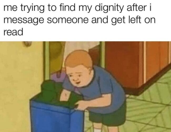 Character Bobby Hill from King of the Hill looking through a blue trash bin anchors a self-deprecating dating app meme about trying to find your dignity after being left on read.