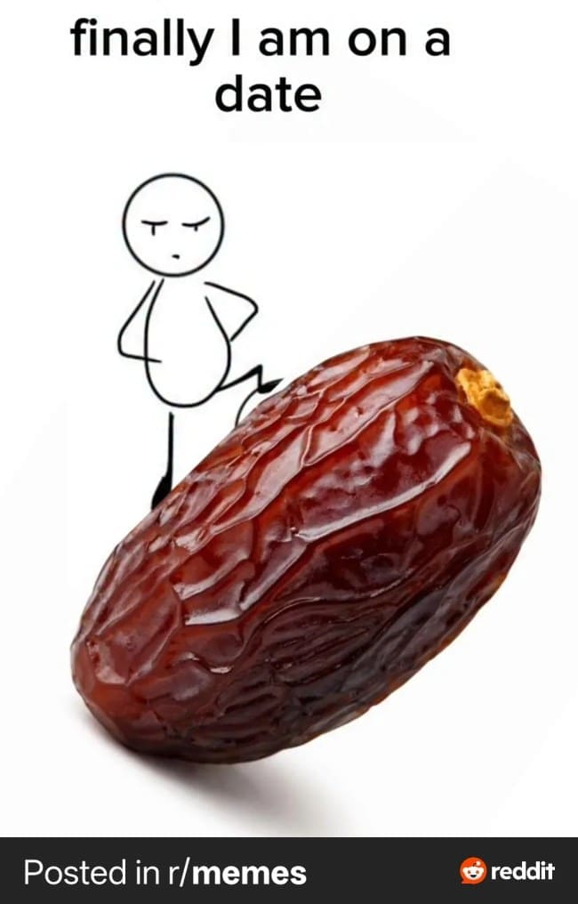 A literal pun serves as a minimalist dating app meme featuring a clean stick figure sketch resting its foot victoriously on a giant dried date fruit under the text "finally I am on a date."
