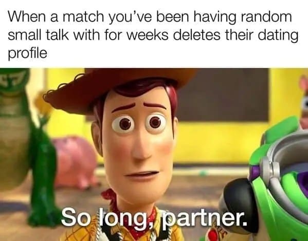 Sheriff Woody from Disney Pixar's Toy Story looking mournful down the camera lens shapes a nostalgic dating app meme about a casual small-talk match suddenly deleting their profile.