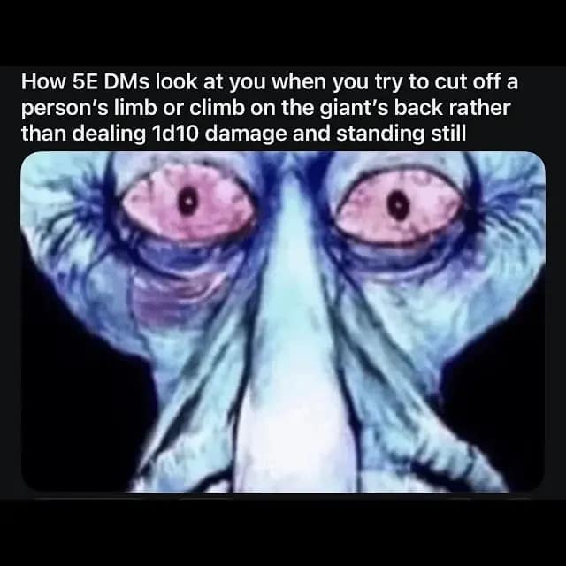 A hyper-detailed, bloodshot close-up of Squidward from SpongeBob serves as a funny d&d meme about rule-abiding 5e Dungeon Masters resisting player creativity in favor of standard stat blocks.