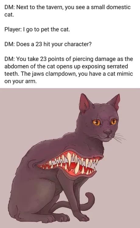 A custom monster illustration and gameplay script form a devious dnd meme depicting a harmless domestic tavern cat opening its entire midsection to reveal a row of serrated mimic teeth.