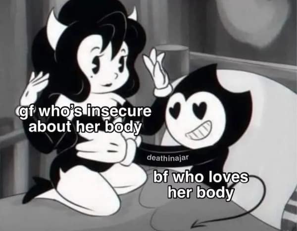 A supportive flirty meme featuring Bendy and the Ink Machine characters, where a "bf who loves her body" is enthusiastically grabbing onto a "gf who's insecure about her body."