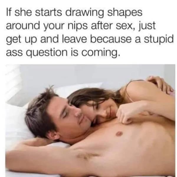 A relatable dirty meme showing a couple lying in bed, warning men that if a woman starts tracing shapes on their chest, a "stupid ass question" like "would you love me if I were a worm?" is imminent.