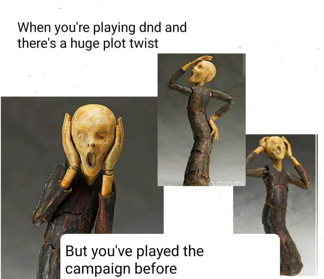 A dnd meme using Edvard Munch’s "The Scream" figures in various relaxed and shocked poses to contrast a new player’s reaction to a plot twist with a veteran player who has run the campaign before.