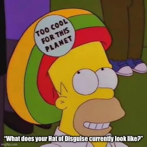 An iconic animation template serves as an accurate dnd meme, showing Homer Simpson wearing an absurdly massive rasta hat reading "TOO COOL FOR THIS PLANET" to represent a player describing an over-the-top, immersion-breaking Hat of Disguise design choice to the group.