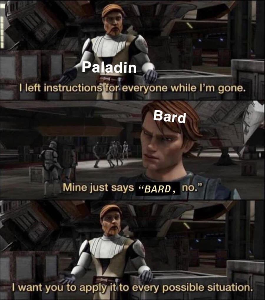 A Star Wars crossover d&d meme where the Paladin (Obi-Wan) leaves a note for the Bard (Anakin) that simply says "BARD, no." and tells the party to apply that instruction to every possible situation.
