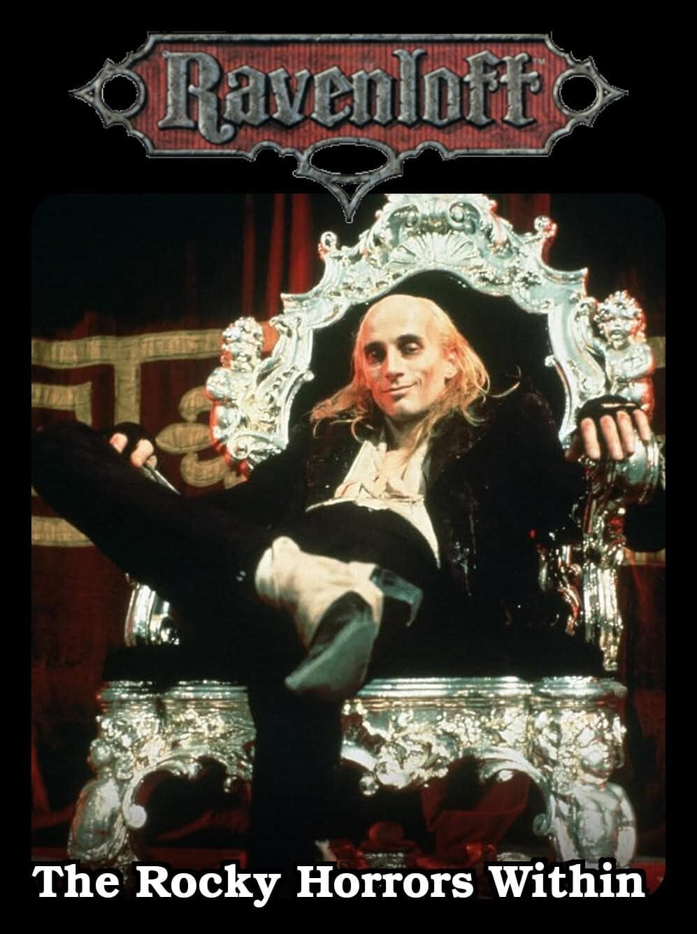 A d&d meme for the Ravenloft setting titled "The Rocky Horrors Within," featuring Riff Raff from The Rocky Horror Picture Show lounging on a silver gothic throne.