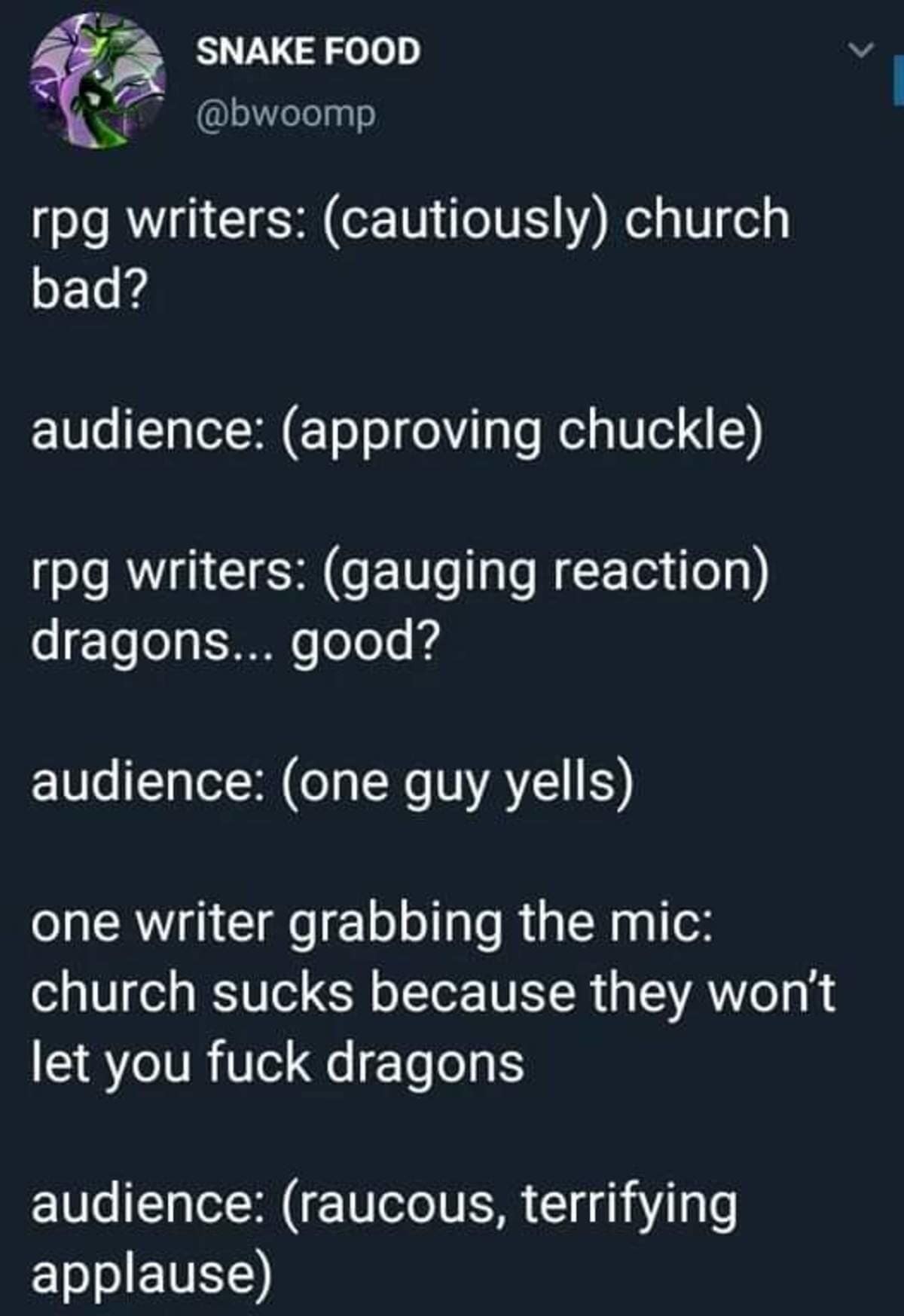 A text-based dnd meme about the evolution of RPG writing, culminating in the crowd-pleasing realization that "church sucks because they won’t let you fuck dragons."