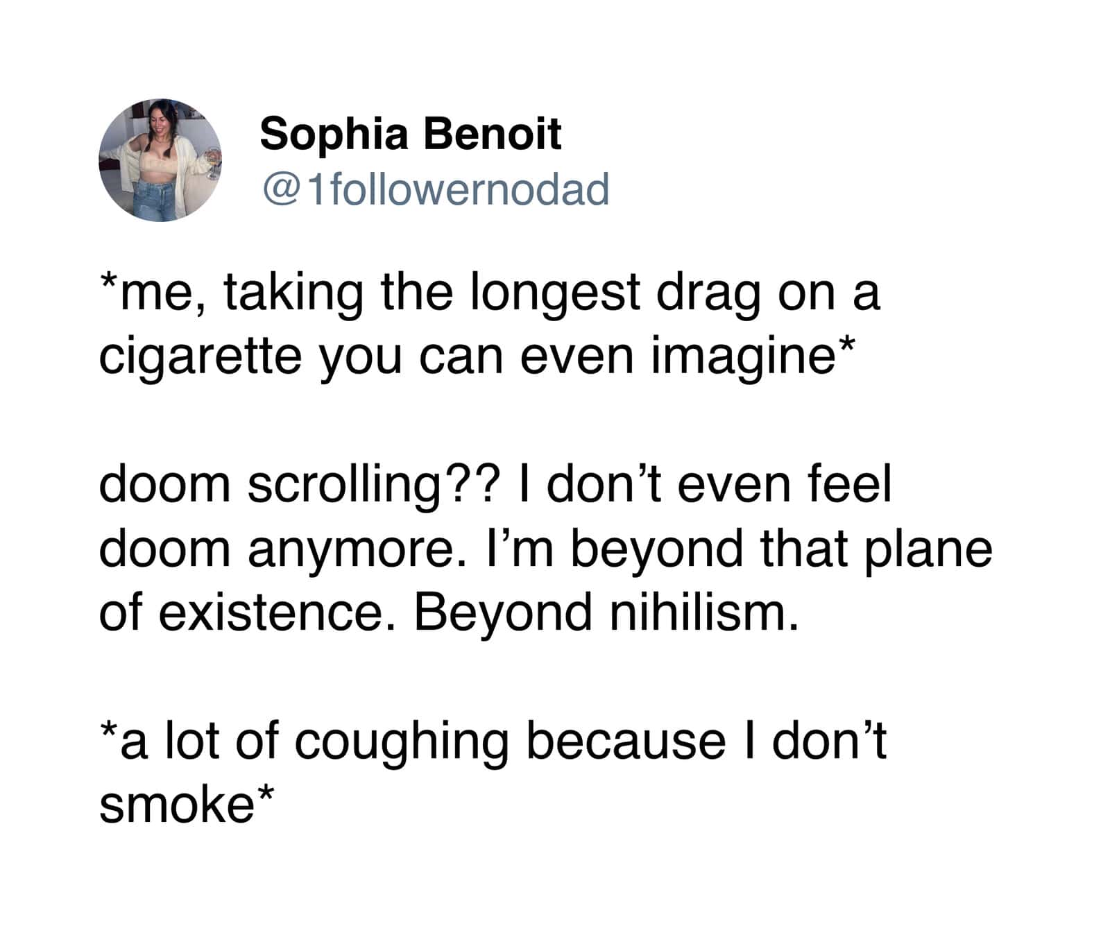 A tweet about reaching a plane of existence beyond doomscrolling and nihilism while fake-smoking.