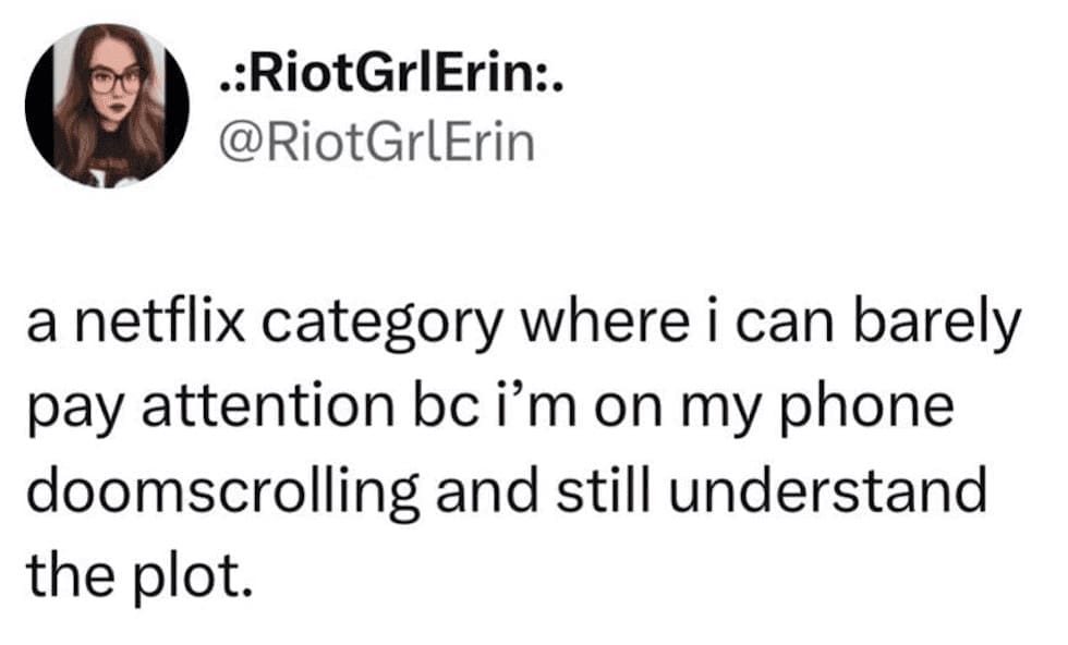 A tweet requesting a Netflix category for shows you can ignore while doomscrolling on your phone.
