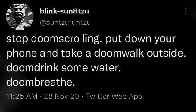 A tweet suggesting people take a "doomwalk" outside or "doomdrink" some water to stop scrolling.