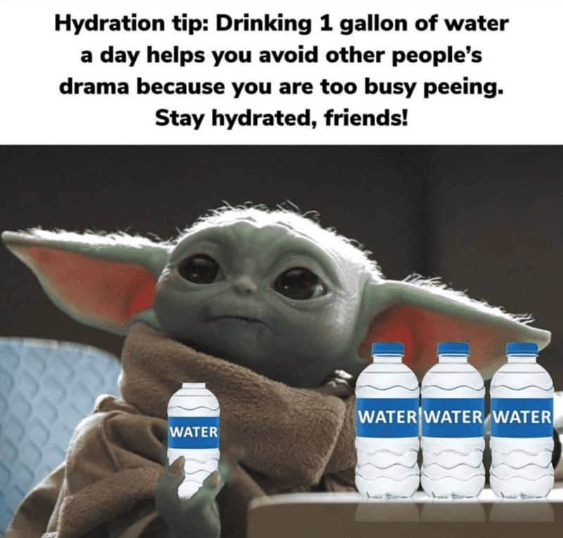 Grogu Baby Yoda hydration tip meme about avoiding drama by drinking a gallon of water.