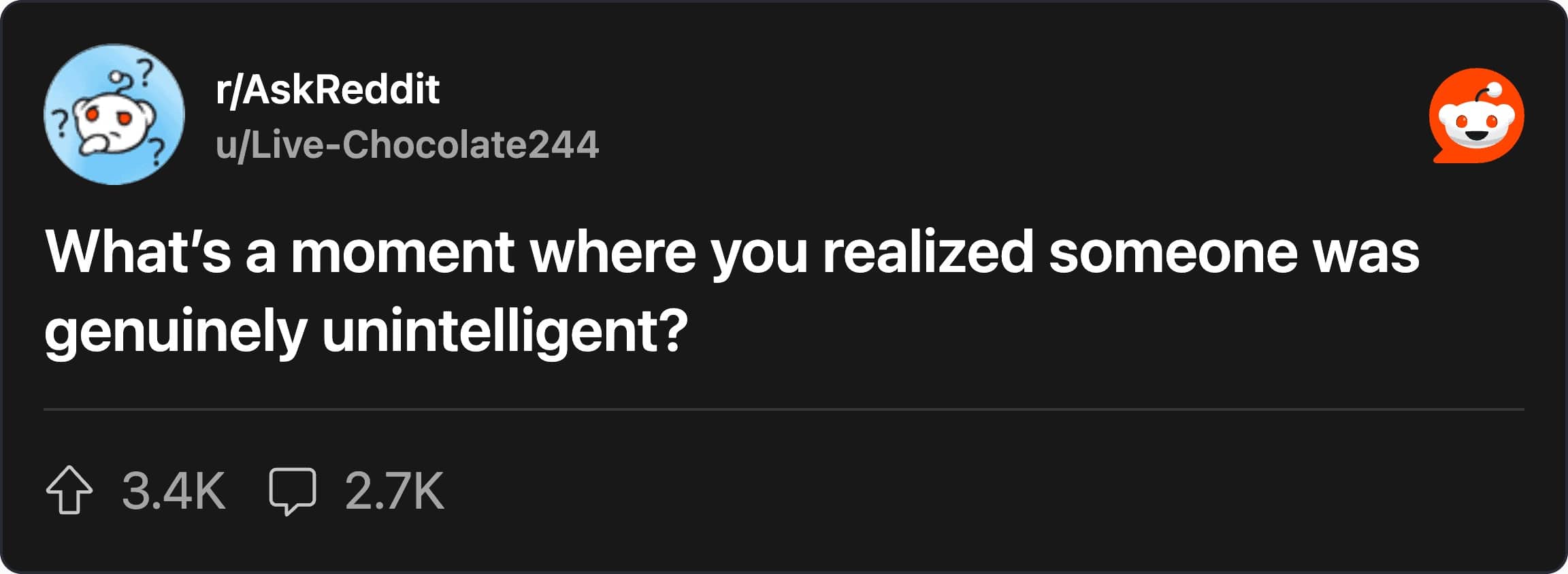 An AskReddit thread title asking for moments when people realized someone was genuinely unintelligent.