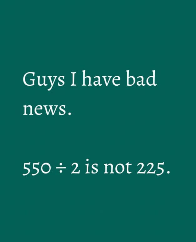 Text on teal background revealing the "bad news" that 550 divided by 2 is not 225.