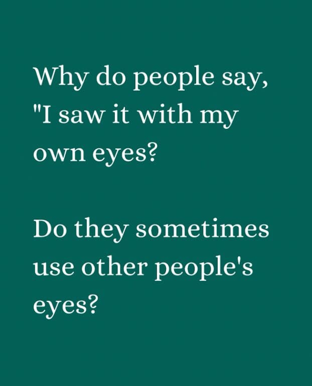 Text on teal background questioning the phrase "I saw it with my own eyes."