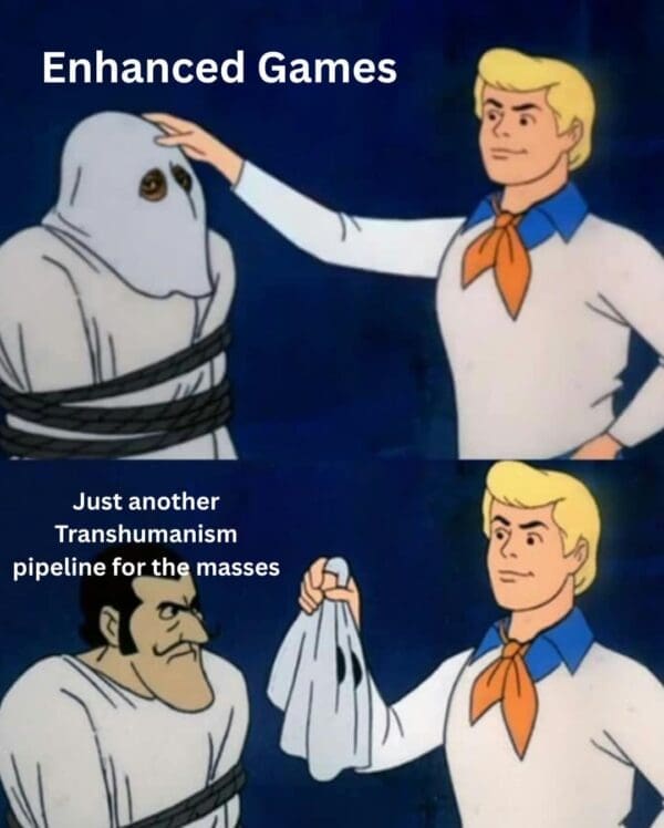 A classic Fred from Scooby-Doo unmasking template operates as a cynical enhanced games meme, pulling back a ghost hood to reveal that the entire drug-friendly sports venture is just a transhumanism pipeline for the masses.