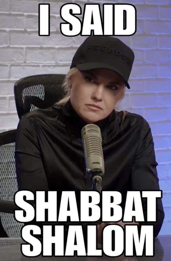 A bold Erika Kirk meme features her staring sternly into a microphone with the bottom text reading I SAID SHABBAT SHALOM in all caps.