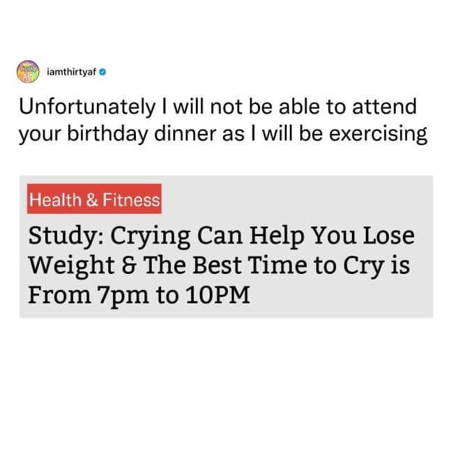 A screenshot of an article claiming crying burns weight, captioned as an excuse to skip a birthday dinner to exercise.