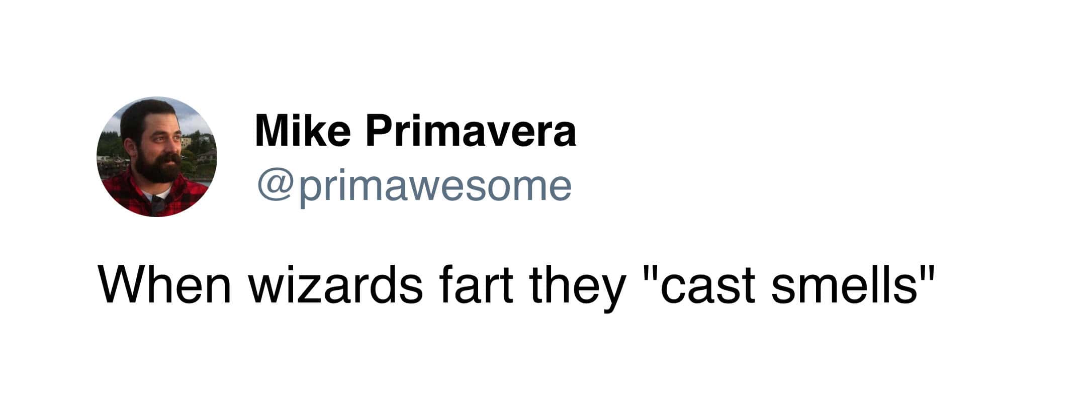 Mike Primavera contributes to the genre with a punny tweet about wizards who cast smells instead of spells in this short-form fart meme.