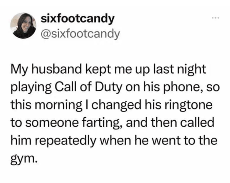 A wife describes changing her husband's ringtone to flatulence sounds and calling him at the gym in this act of domestic warfare and funny fart meme.