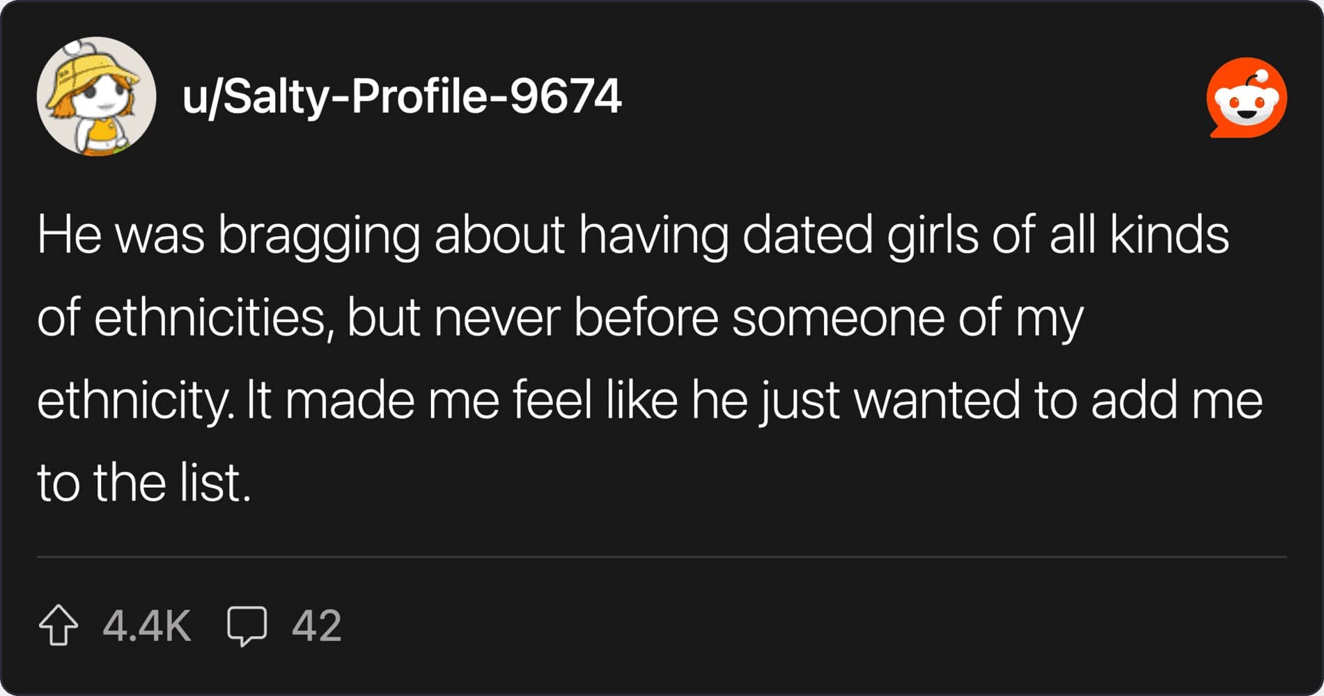 A Reddit screenshot by u/Salty-Profile-9674 where a date bragged about his diverse "list" of ethnic backgrounds he’s dated, making the user feel like a checked box.