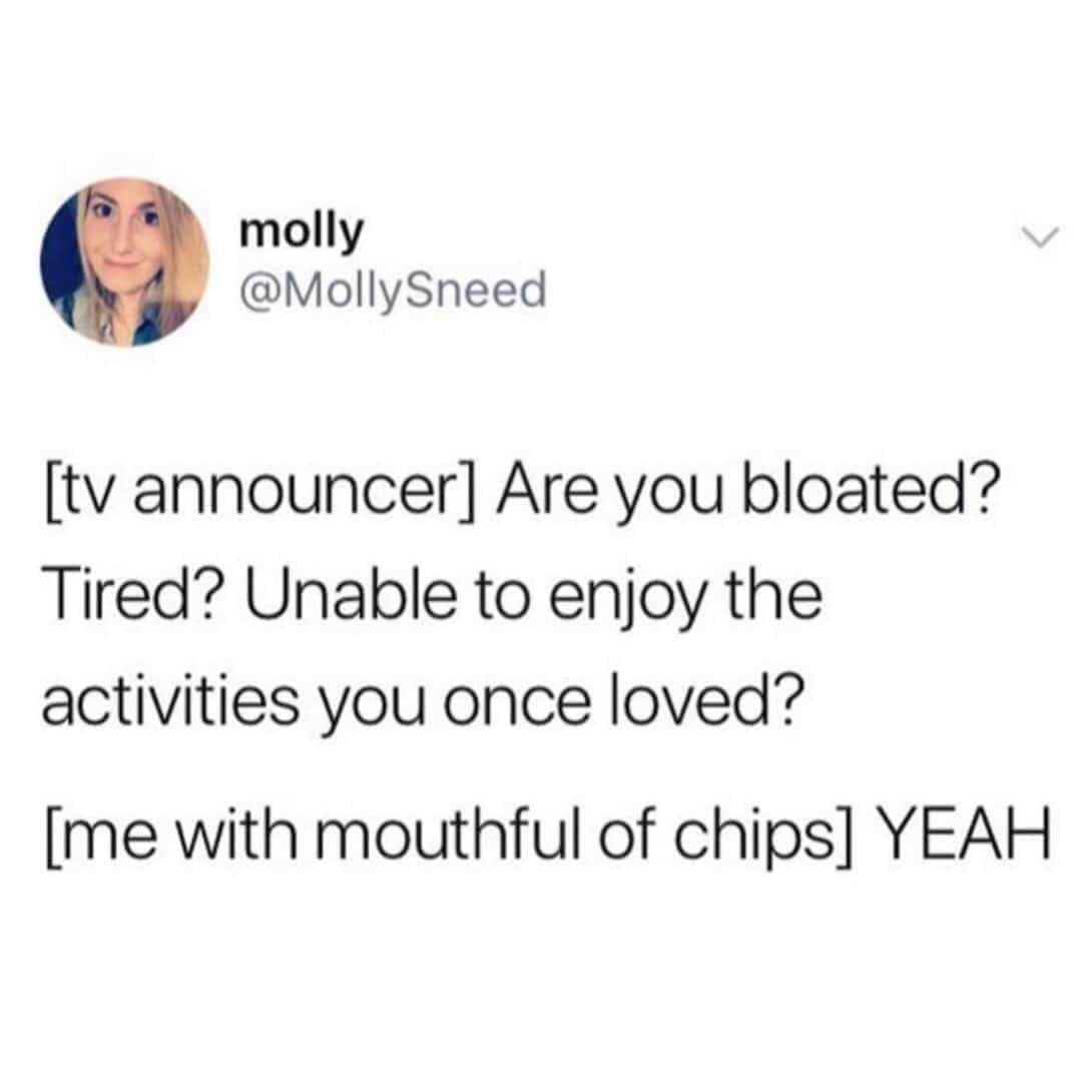 A tweet comparing a relatable pharmaceutical commercial to eating chips while bloated.