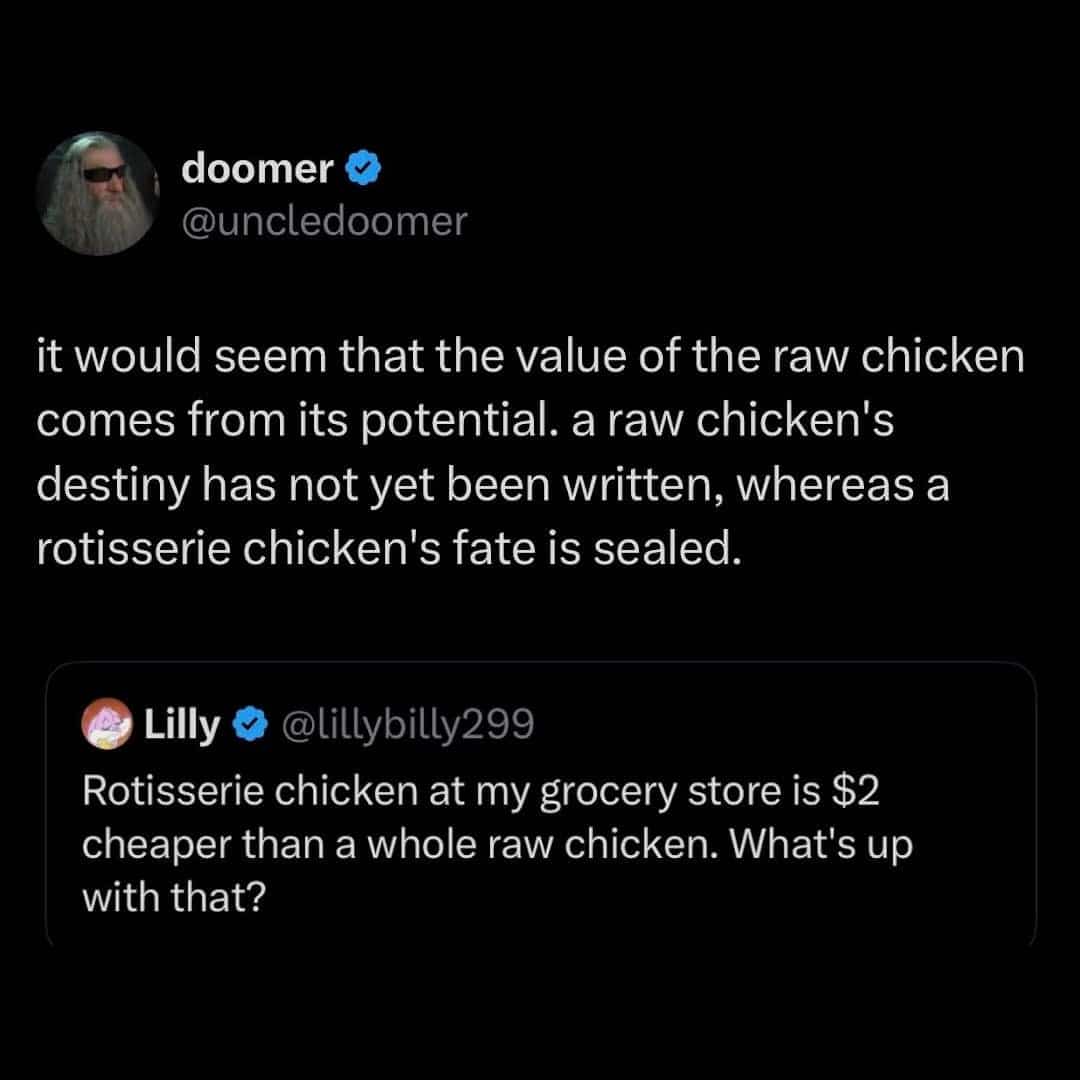 A philosophical tweet about the destiny of raw chicken versus rotisserie chicken.