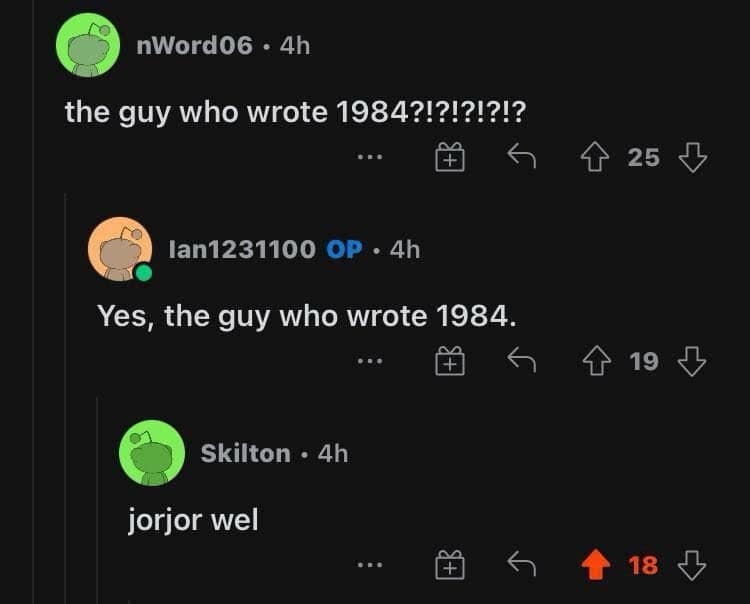 funniest reddit posts screenshot of a comment chain discussing the author of the novel 1984, culminating in the legendary phonetic misspelling "jorjor wel."