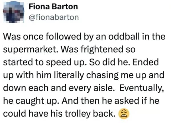 A cringeworthy supermarket anecdote about a person running away from a man who just wanted his shopping trolley back.
