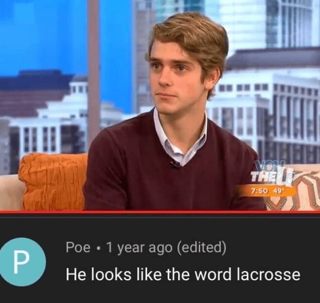 A YouTube comment jokes that a clean-cut man on a news show looks like the word lacrosse.