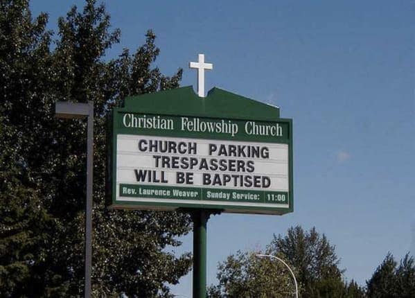 Christian Fellowship Church offers a unique and humorous threat on their funny church sign regarding unauthorized parking for trespassers.