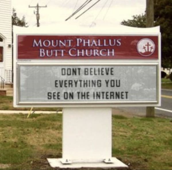 A funny church sign for Mount Phallus Butt Church ironically warns viewers not to believe everything they see on the internet.