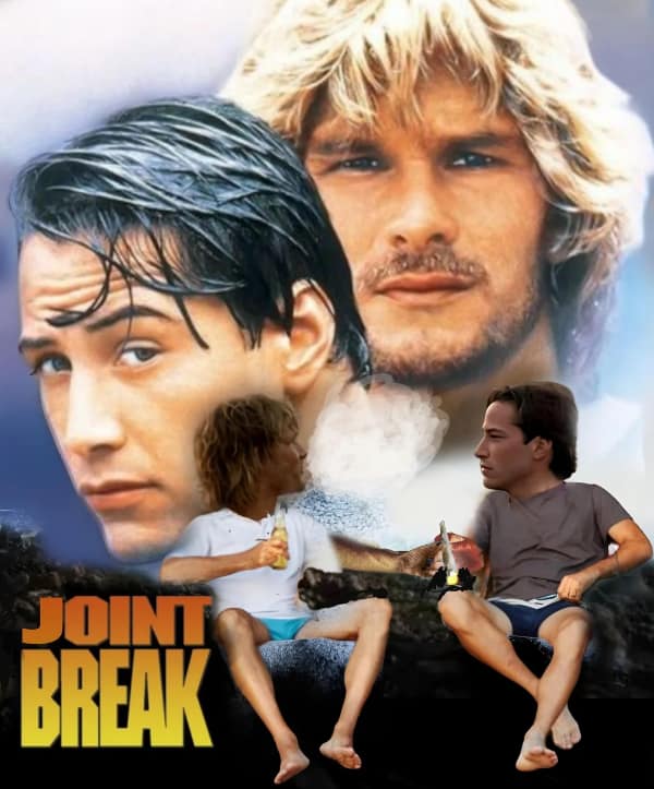 A parody movie poster titled "JOINT BREAK" mocking the 1991 action film Point Break, showing Keanu Reeves and Patrick Swayze looking down from the sky over photoshopped cutouts of themselves smoking on a rocky shoreline.