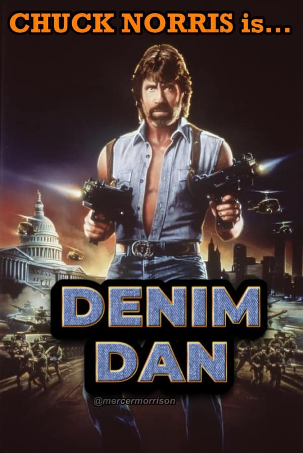 A humorous funny fake movie poster features a classic 1980s Chuck Norris action frame with exploding tanks and helicopters, re-titled in bold denim texture text as "CHUCK NORRIS is... DENIM DAN."