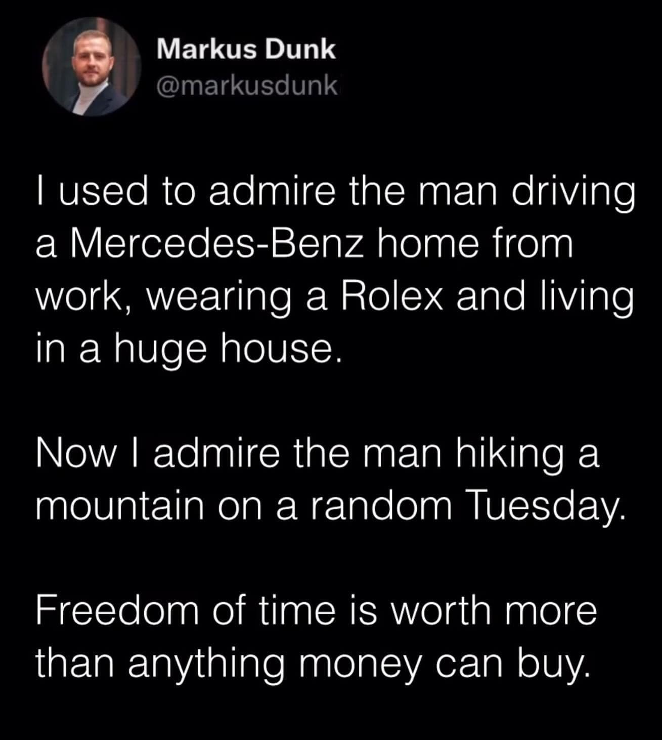 An inspiring yet grounded text tweet by Markus Dunk operates as a popular funny hiking meme highlighting how true wealth isn't luxury cars or luxury watches, but the freedom of time to hike a mountain on a random Tuesday.