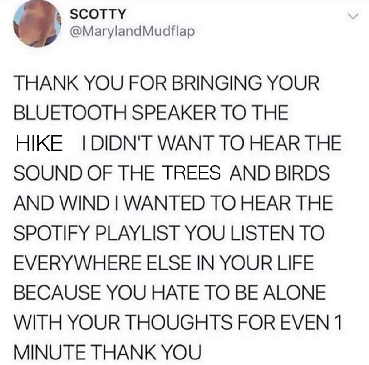 A text-heavy image forms an aggressive funny hiking meme calling out hikers who blast music on trails through Bluetooth speakers because they are terrified of being alone with their thoughts.